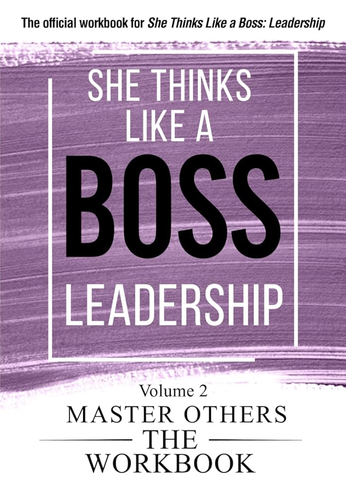 She Thinks Like a Boss: Leadership The Workbooks: Volume 2: Master Others (She Thinks Like a Boss: The Workbooks) cover image
