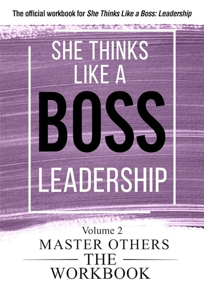 She Thinks Like a Boss: Leadership The Workbooks: Volume 2: Master Others (She Thinks Like a Boss: The Workbooks) cover image