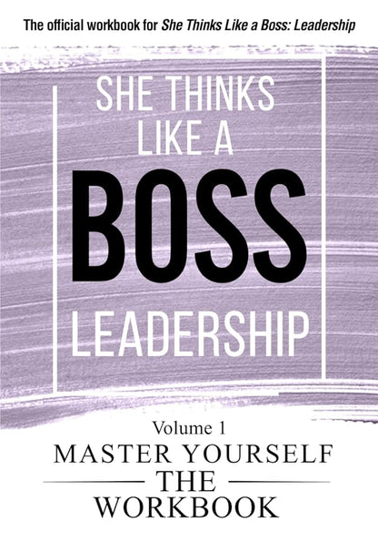 She Thinks Like a Boss: Leadership The WorkBook: Volume 1: Master Yourself cover image