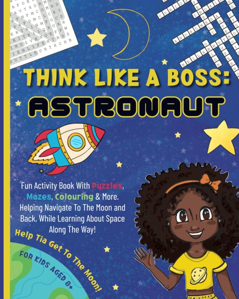 Think Like a Boss: Astronaut: Career-themed Fun Activity Book with an Interactive Story. Discover Designing, Vision, & Entrepreneurship with Engaging ... & More! (Think Like a Boss Activity Books) cover image